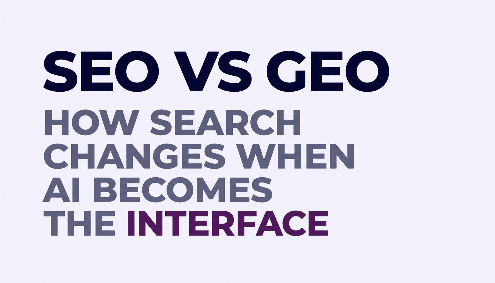 SEO vs GEO: How Search Changes When AI Becomes the Interface