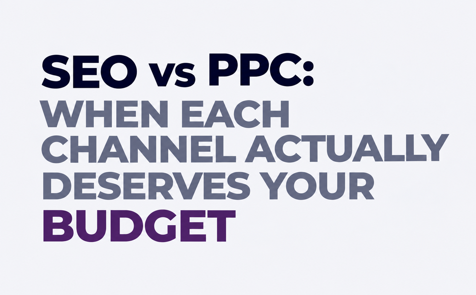 SEO vs PPC: When Each Channel Actually Deserves Your Budget